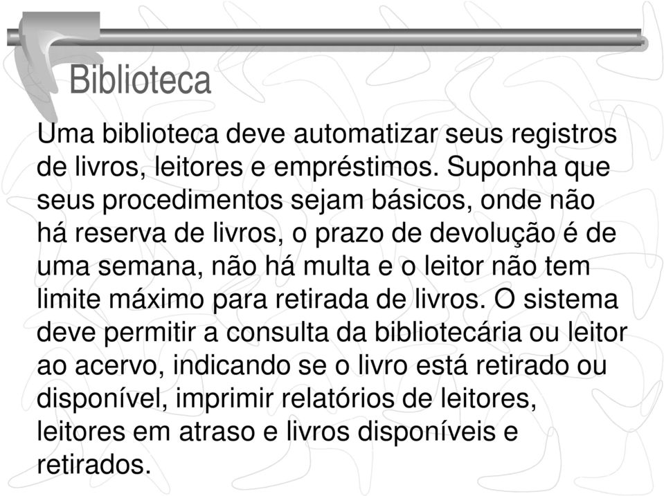 multa e o leitor não tem limite máximo para retirada de livros.