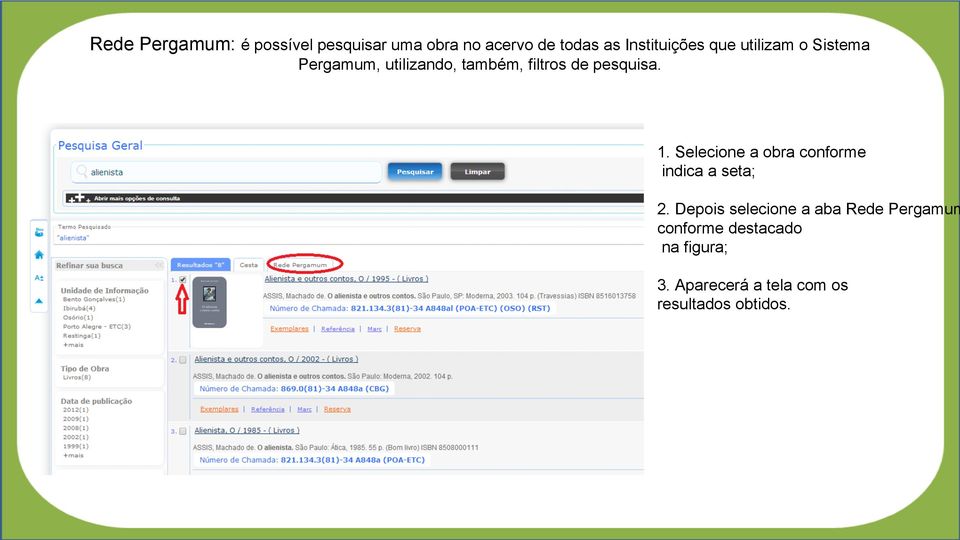 pesquisa. 1. Selecione a obra conforme indica a seta; 2.