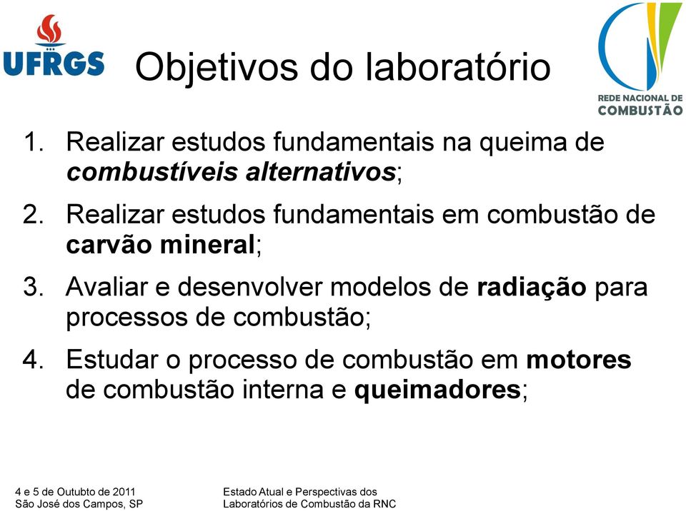 Realizar estudos fundamentais em combustão de carvão mineral; 3.