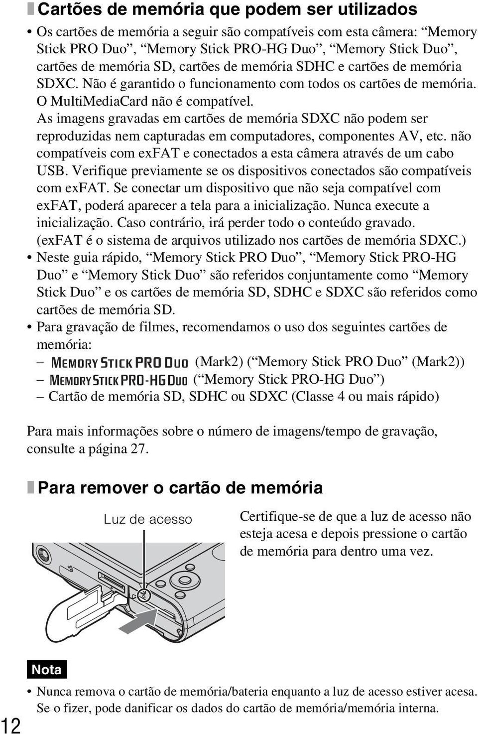 As imagens gravadas em cartões de memória SDXC não podem ser reproduzidas nem capturadas em computadores, componentes AV, etc.