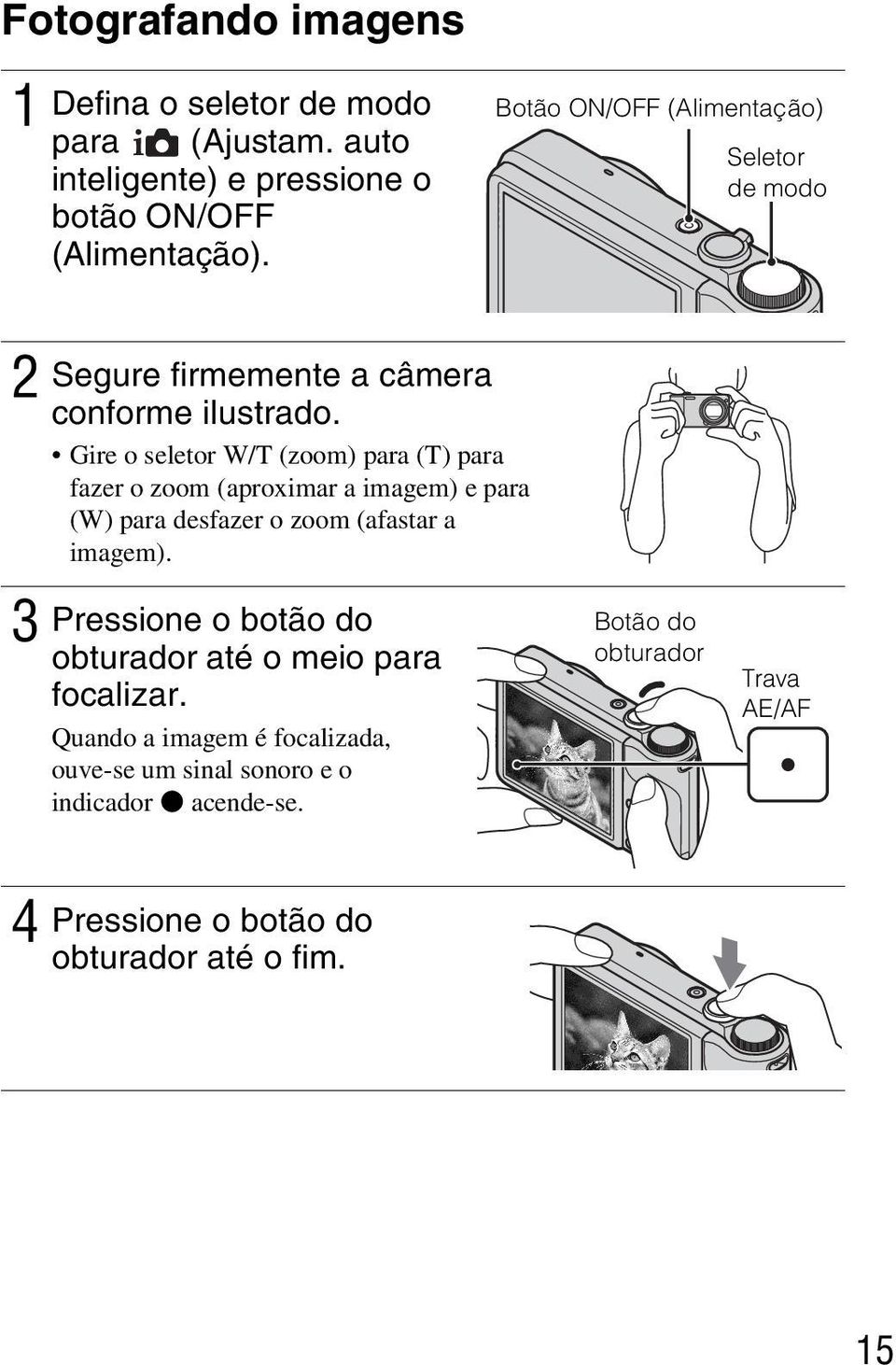 Gire o seletor W/T (zoom) para (T) para fazer o zoom (aproximar a imagem) e para (W) para desfazer o zoom (afastar a imagem).