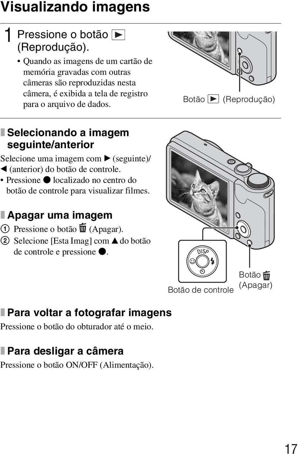 Botão (Reprodução) x Selecionando a imagem seguinte/anterior Selecione uma imagem com B (seguinte)/ b (anterior) do botão de controle.