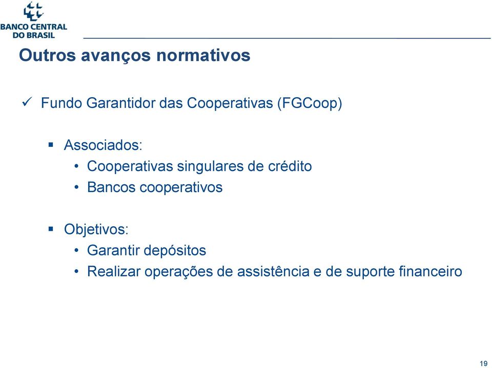 singulares de crédito Bancos cooperativos Objetivos: