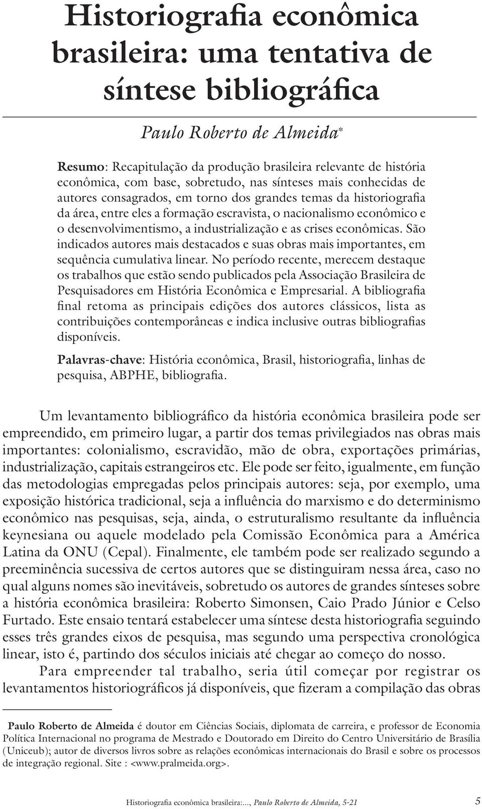 industrialização e as crises econômicas. São indicados autores mais destacados e suas obras mais importantes, em sequência cumulativa linear.