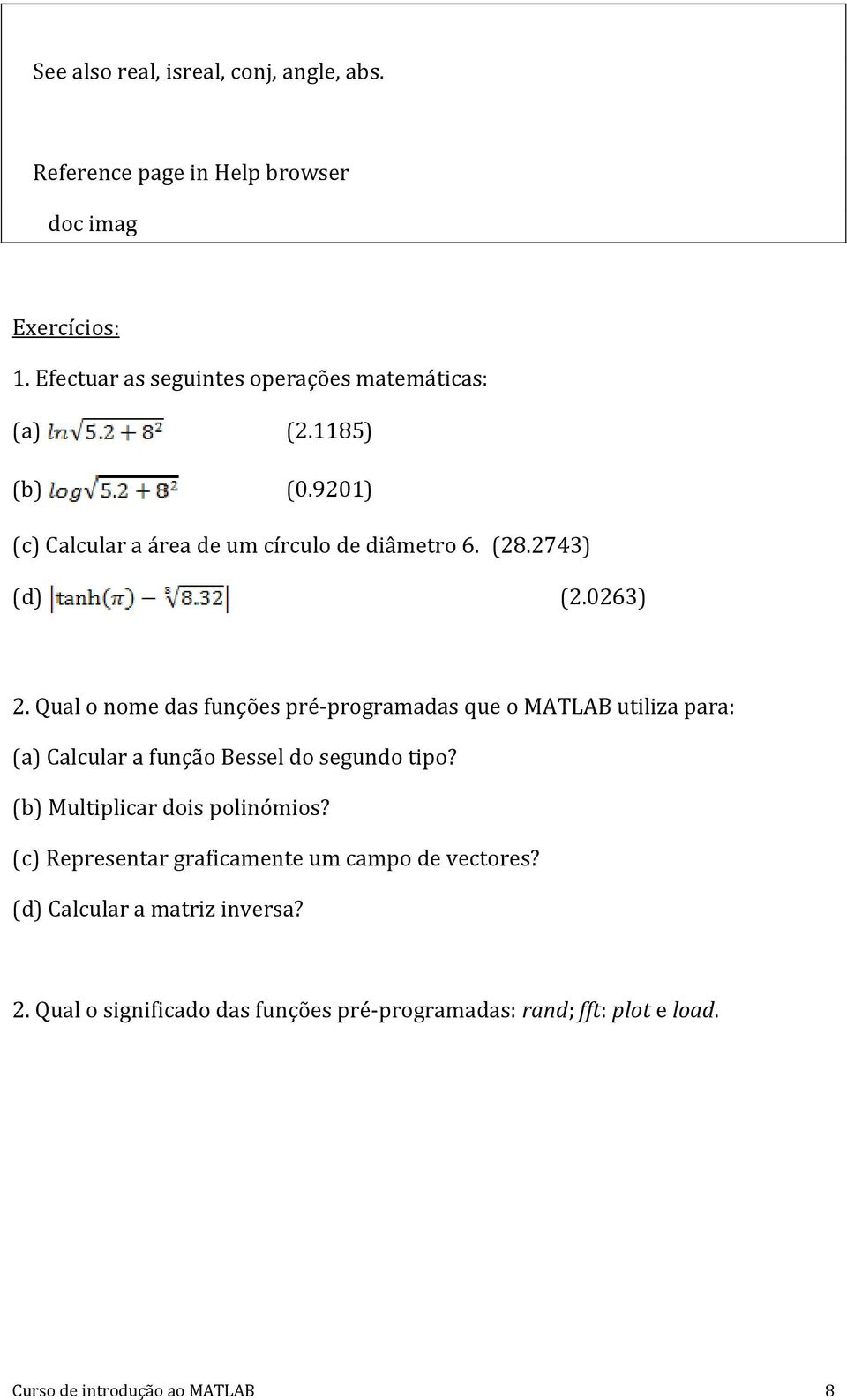0263) 2. Qual o nome das funções pré-programadas que o MATLAB utiliza para: (a) Calcular a função Bessel do segundo tipo?