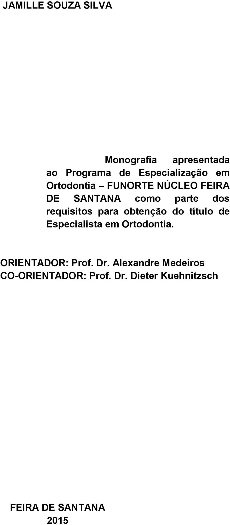 obtenção do título de Especialista em Ortodontia. ORIENTADOR: Prof. Dr.