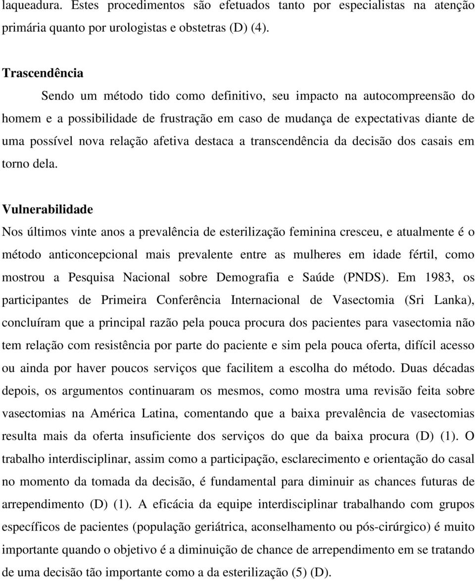 afetiva destaca a transcendência da decisão dos casais em torno dela.