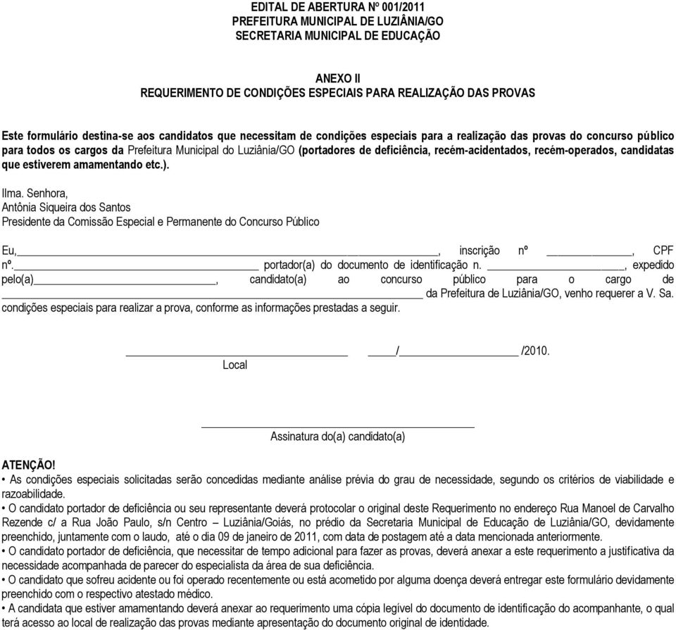 amamentando etc.). Ilma. Senhora, Antônia Siqueira dos Santos Presidente da Comissão Especial e Permanente do Concurso Público Eu,, inscrição nº, CPF nº. portador(a) do documento de identificação n.