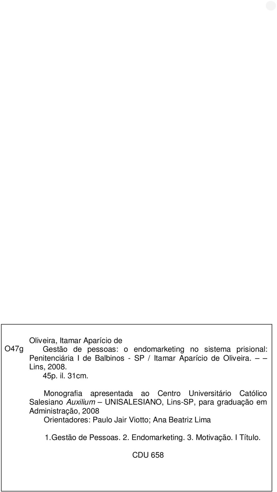 Monografia apresentada ao Centro Universitário Católico Salesiano Auxilium UNISALESIANO, Lins-SP, para