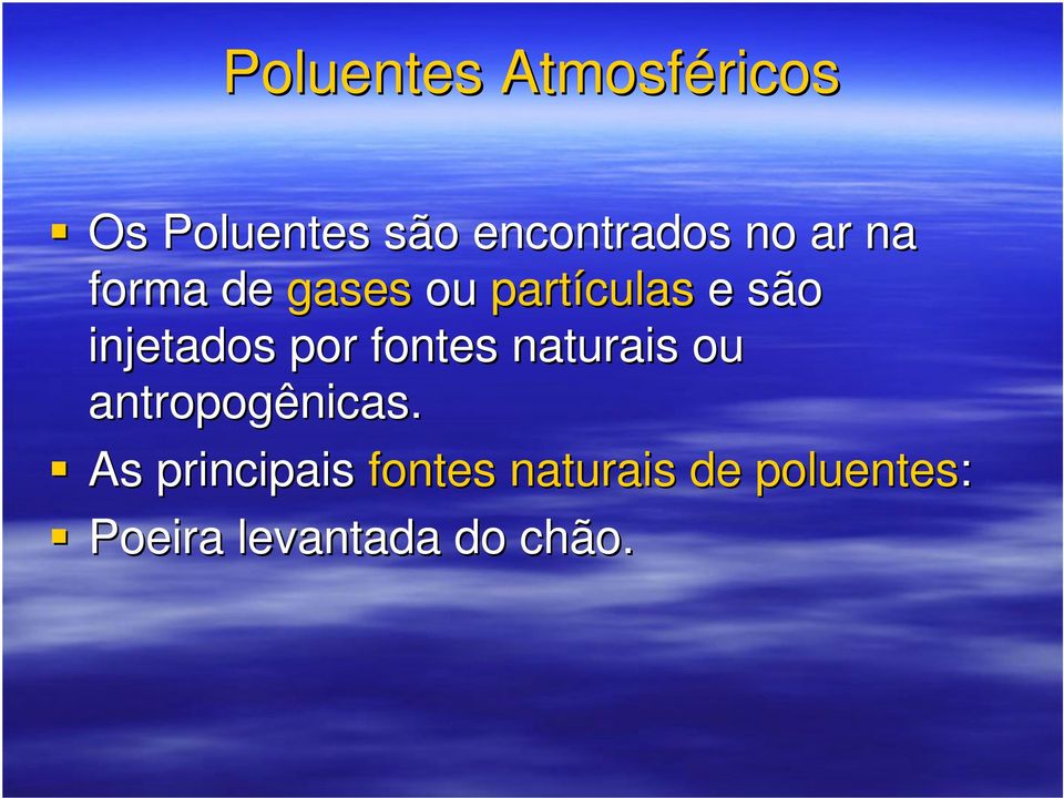 por fontes naturais ou antropogênicas.