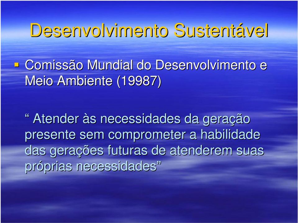 necessidades da geração presente sem comprometer a