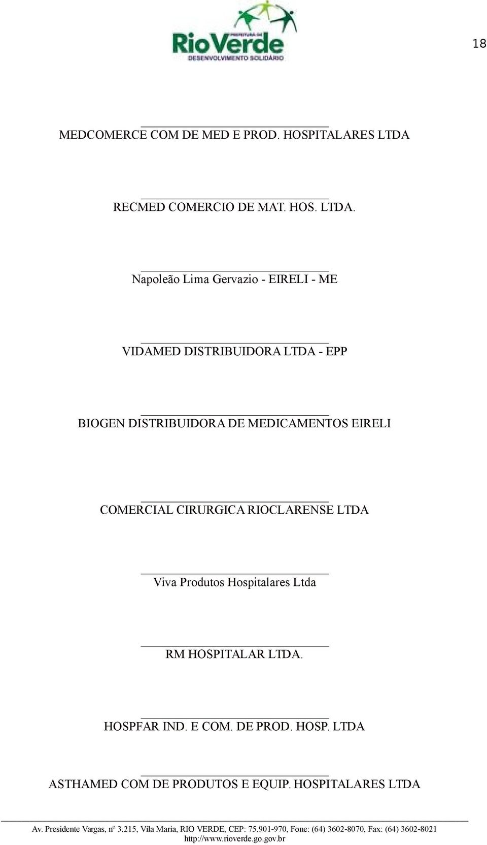 Napoleão Lima Gervazio - EIRELI - ME VIDAMED DISTRIBUIDORA LTDA - EPP BIOGEN DISTRIBUIDORA DE