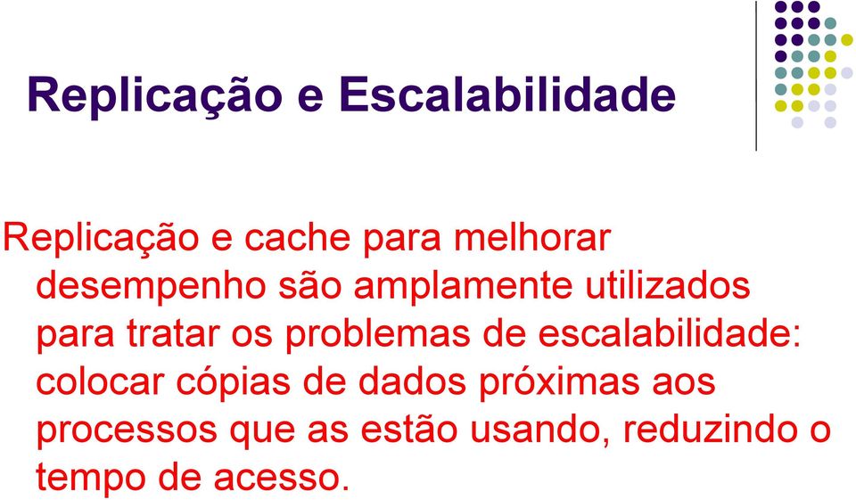 os problemas de escalabilidade: colocar cópias de dados