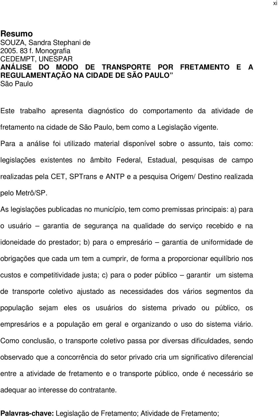 fretamento na cidade de São Paulo, bem como a Legislação vigente.
