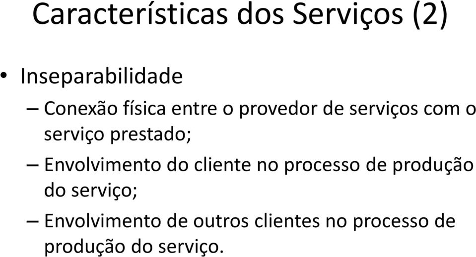 Envolvimento do cliente no processo de produção do serviço;