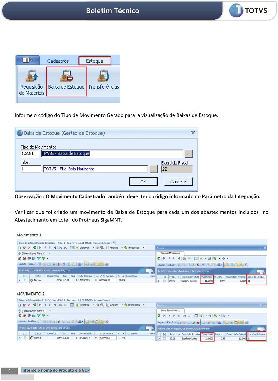 Observação : O Movimento Cadastrado também deve ter o código informado no Parâmetro