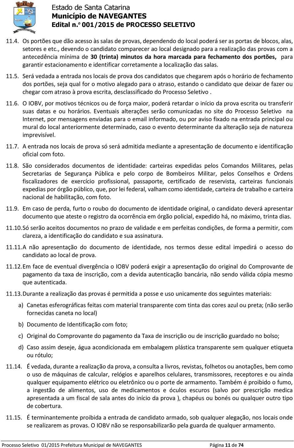 estacionamento e identificar corretamente a localização das salas. 11.5.