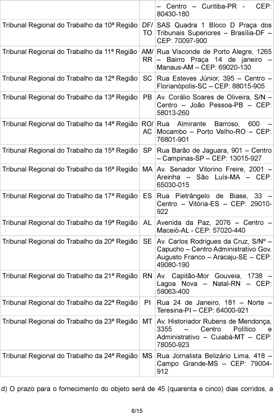 Florianópolis-SC CEP: 88015-905 Tribunal Regional do Trabalho da 13ª Região PB Av.