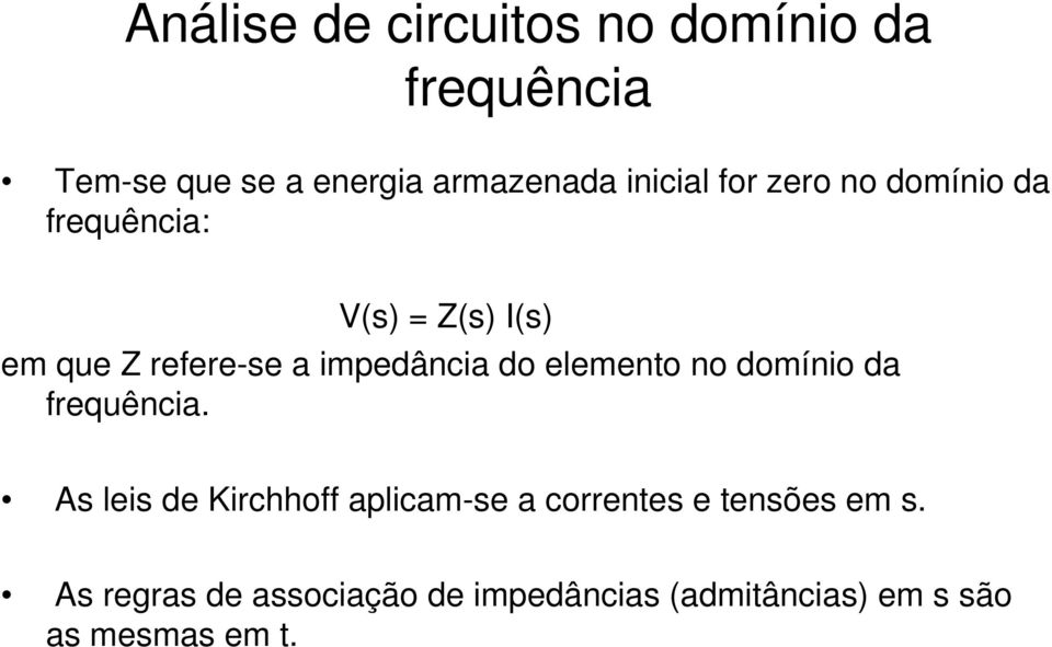 impedância do elemento no domínio da frequência.