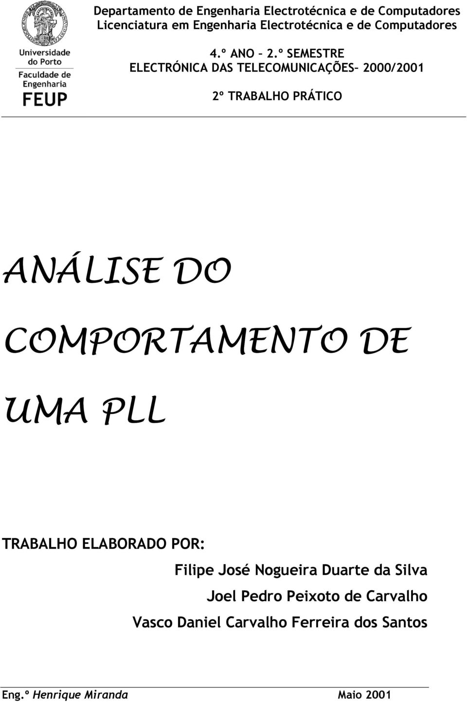 º SEMESTRE ELECTRÓNICA AS TELECOMUNICAÇÕES 2000/200 2º TRABALHO PRÁTICO ANÁLISE O COMPORTAMENTO E