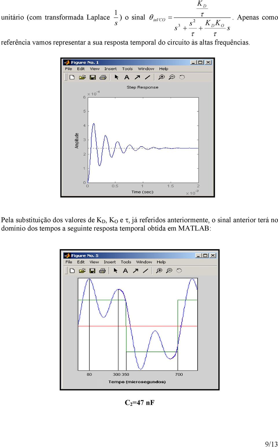 do circuito às altas frequências.