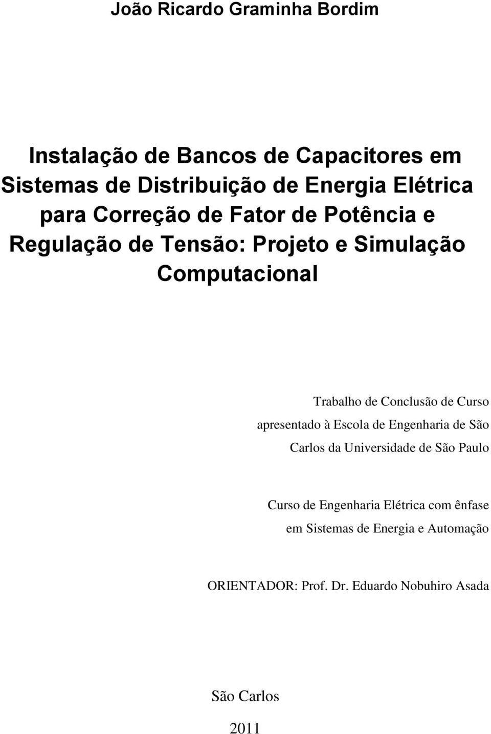 de Conclusão de Curso apresentado à Escola de Engenharia de São Carlos da Universidade de São Paulo Curso de