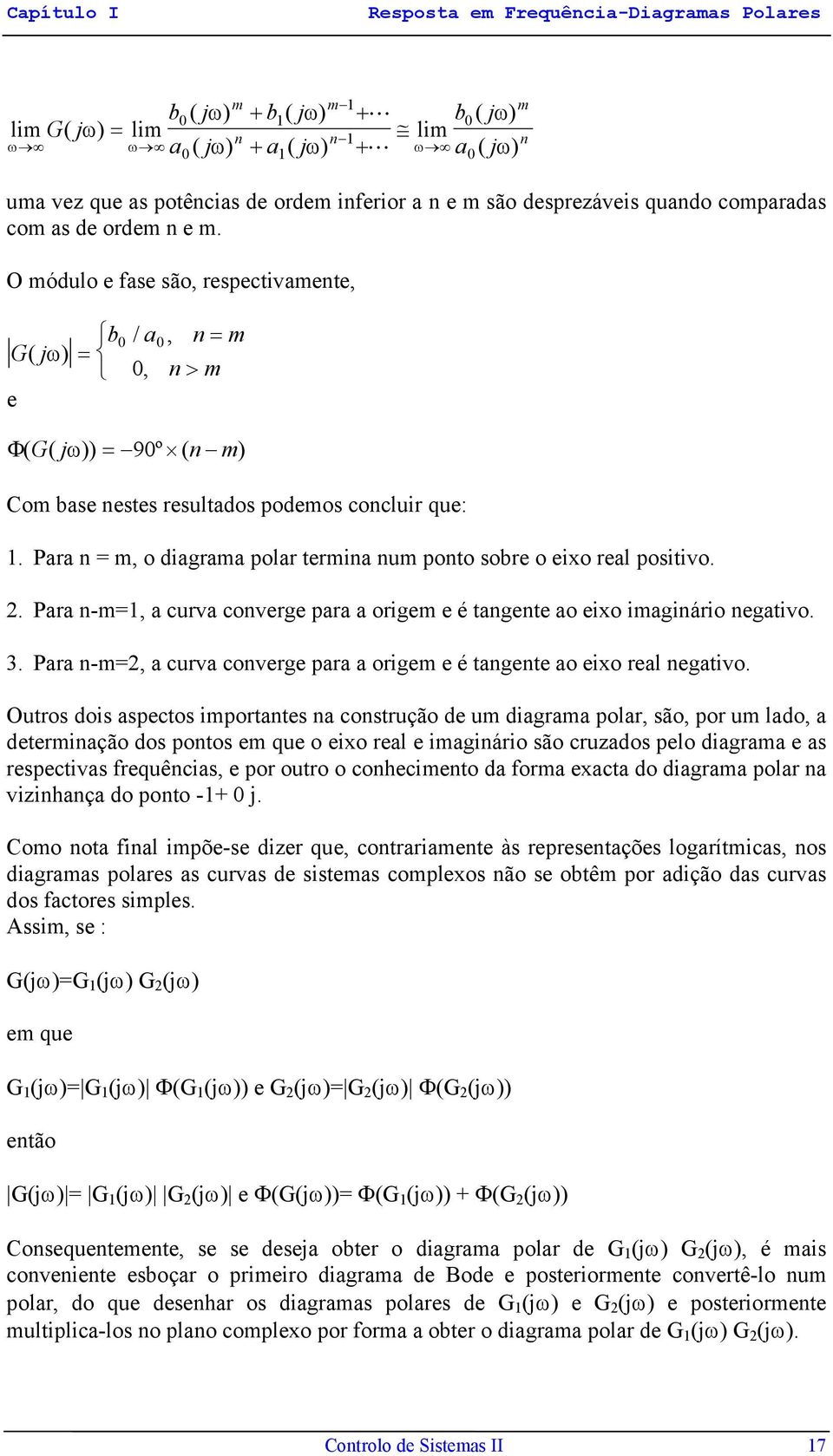 Para m, o diagrama polar termia um poto sobre o eixo real positivo.. Para -m, a curva coverge para a origem e é tagete ao eixo imagiário egativo. 3.