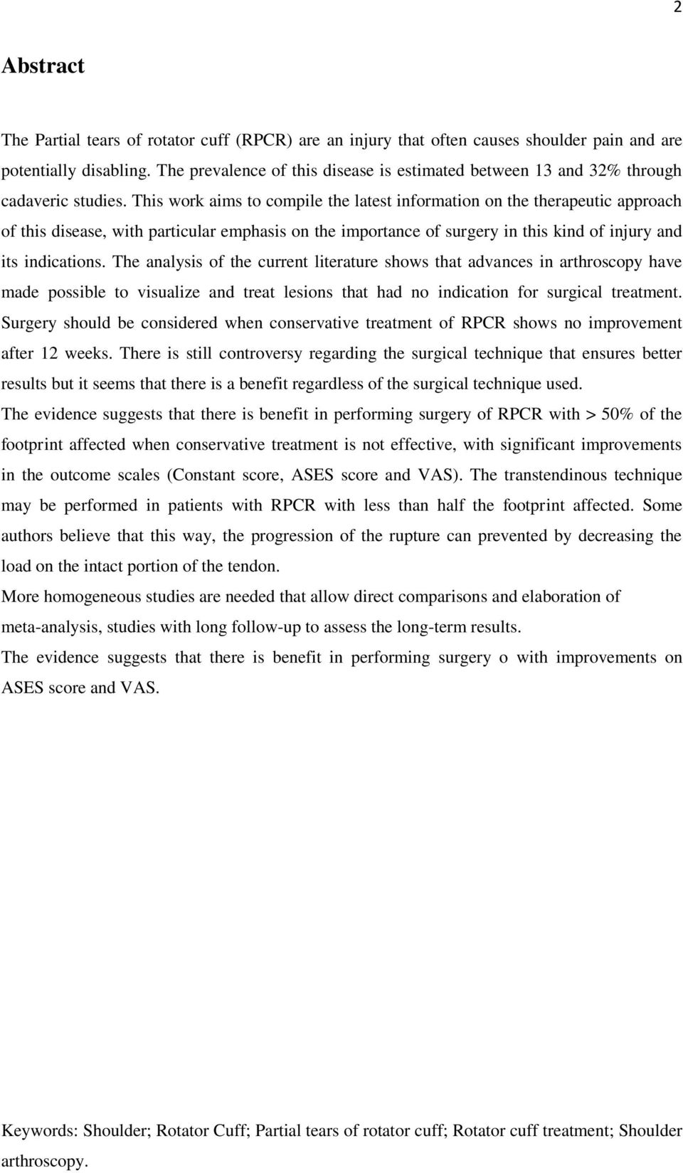 This work aims to compile the latest information on the therapeutic approach of this disease, with particular emphasis on the importance of surgery in this kind of injury and its indications.