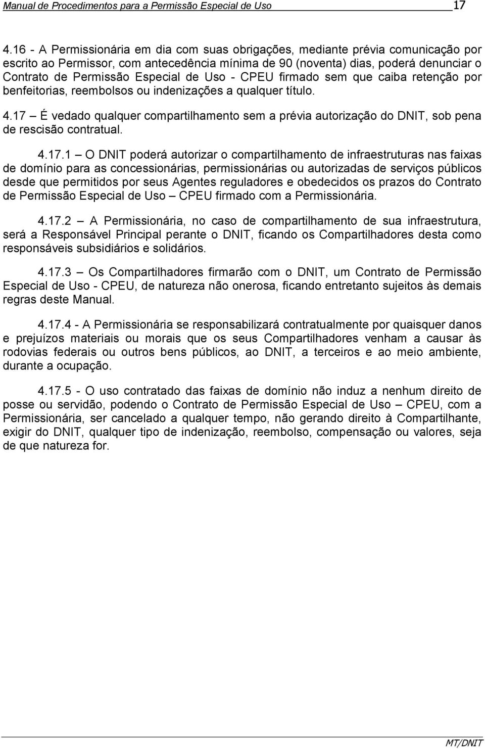 de Uso - CPEU firmado sem que caiba retenção por benfeitorias, reembolsos ou indenizações a qualquer título. 4.