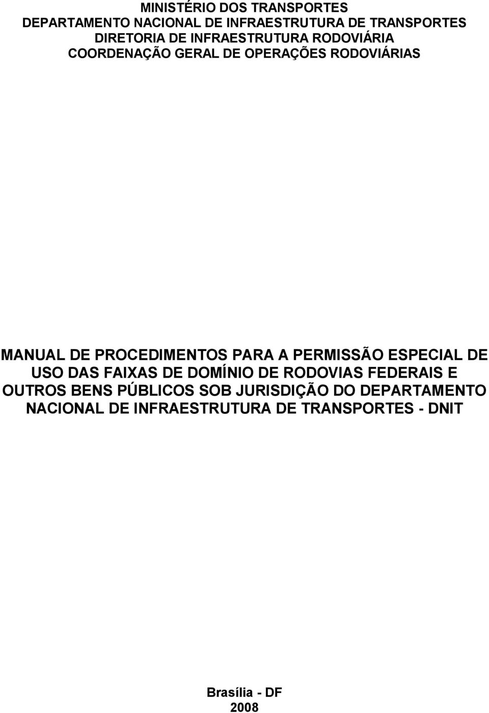 PARA A PERMISSÃO ESPECIAL DE USO DAS FAIXAS DE DOMÍNIO DE RODOVIAS FEDERAIS E OUTROS BENS