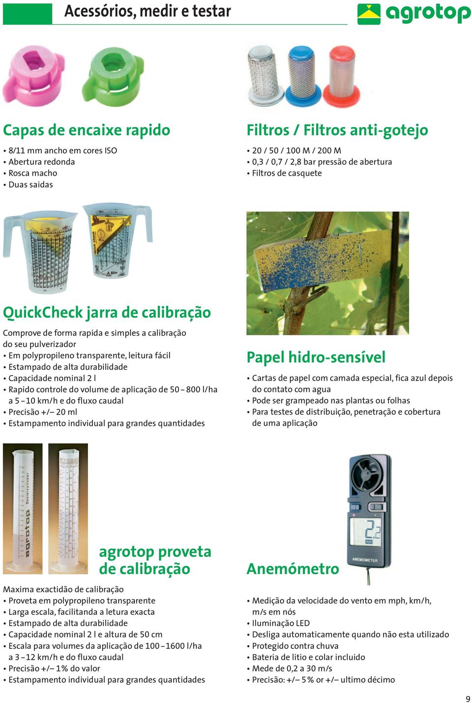 alta durabilidade Capacidade nominal 2 l Rapido controle do volume de aplicação de 50-800 l/ha a 5-10km/h e do fluxo caudal Precisão +/ 20 ml Estampamento individual para grandes quantidades Papel