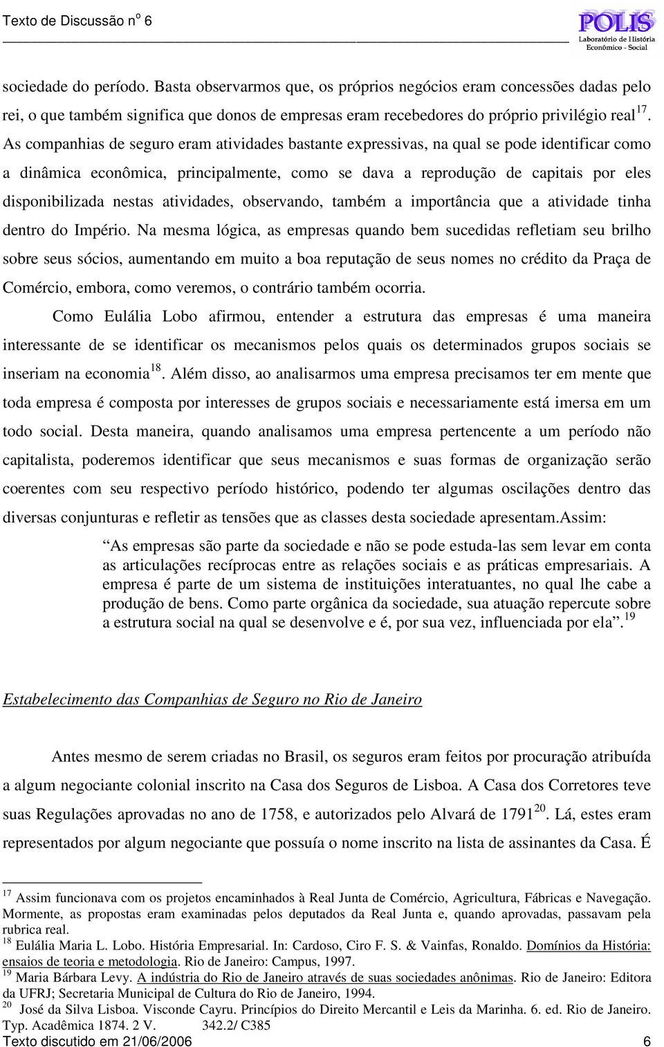 nestas atividades, observando, também a importância que a atividade tinha dentro do Império.