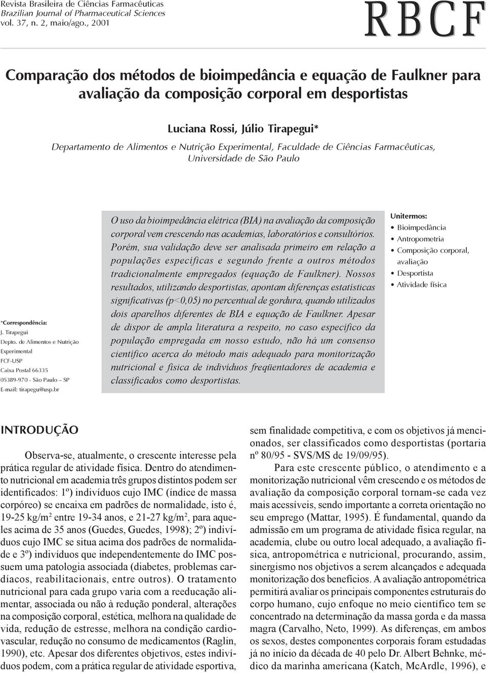 Experimental, Faculdade de Ciências Farmacêuticas, Universidade de São Paulo *Correspondência: J. Tirapegui Depto.