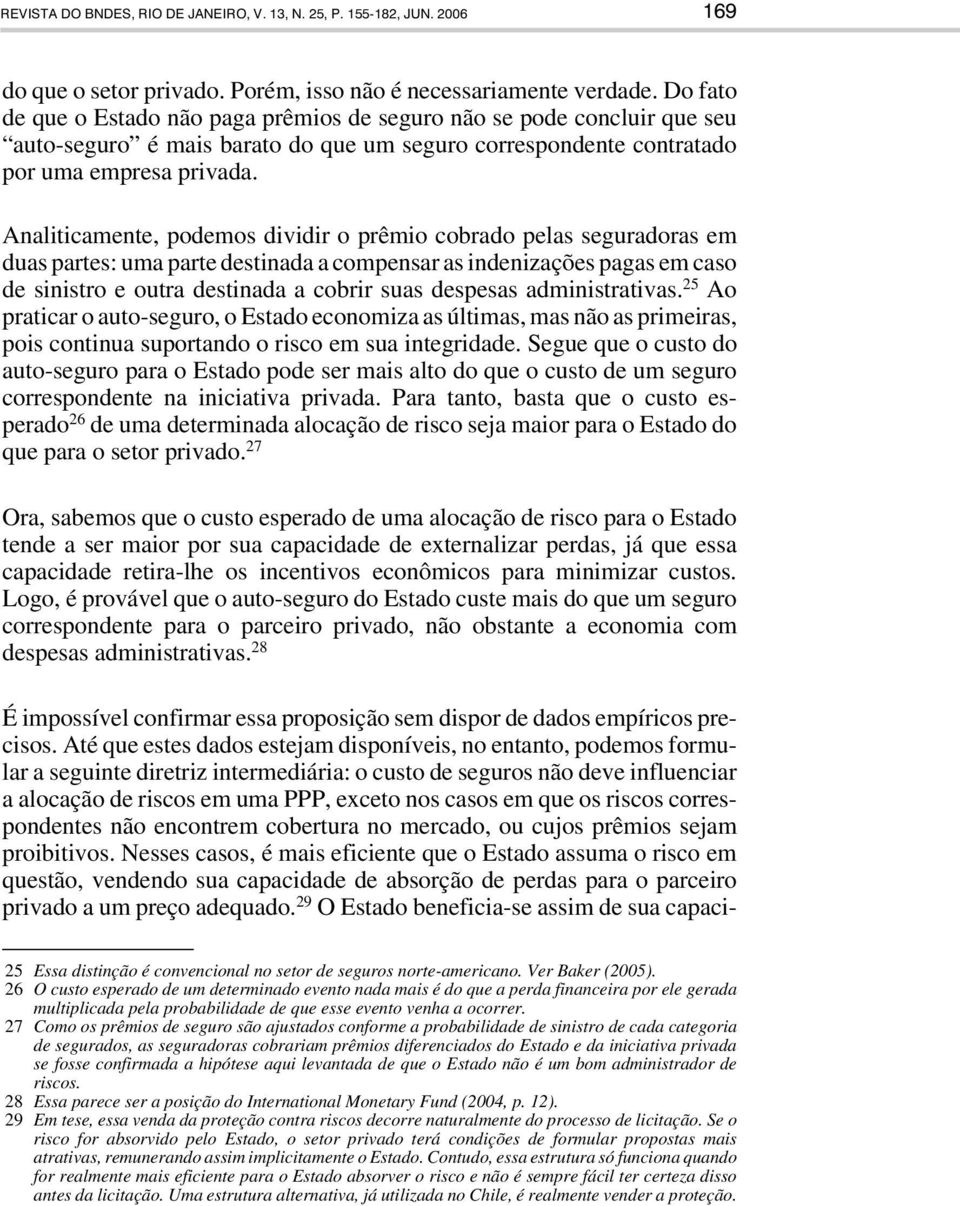 Analiticamente, podemos dividir o prêmio cobrado pelas seguradoras em duas partes: uma parte destinada a compensar as indenizações pagas em caso de sinistro e outra destinada a cobrir suas despesas