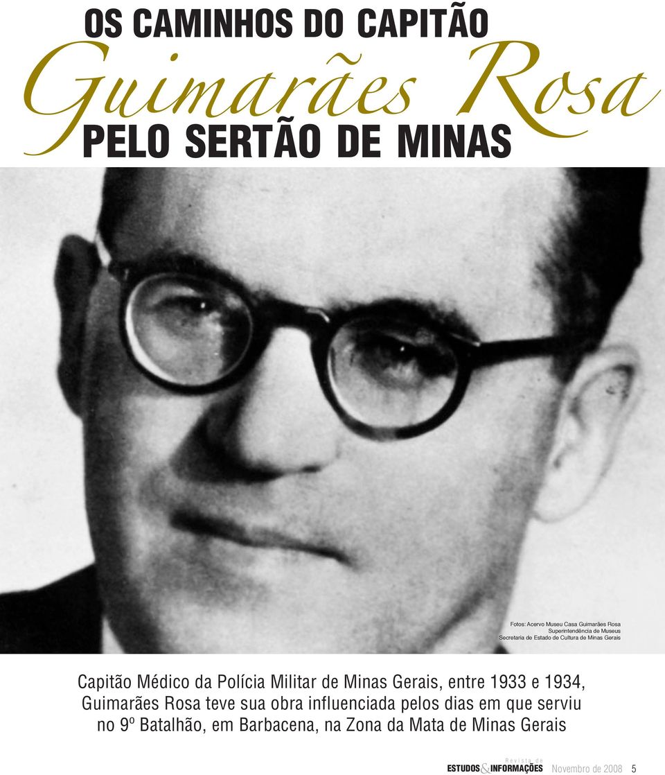 Polícia Militar de Minas Gerais, entre 1933 e 1934, Guimarães Rosa teve sua obra influenciada