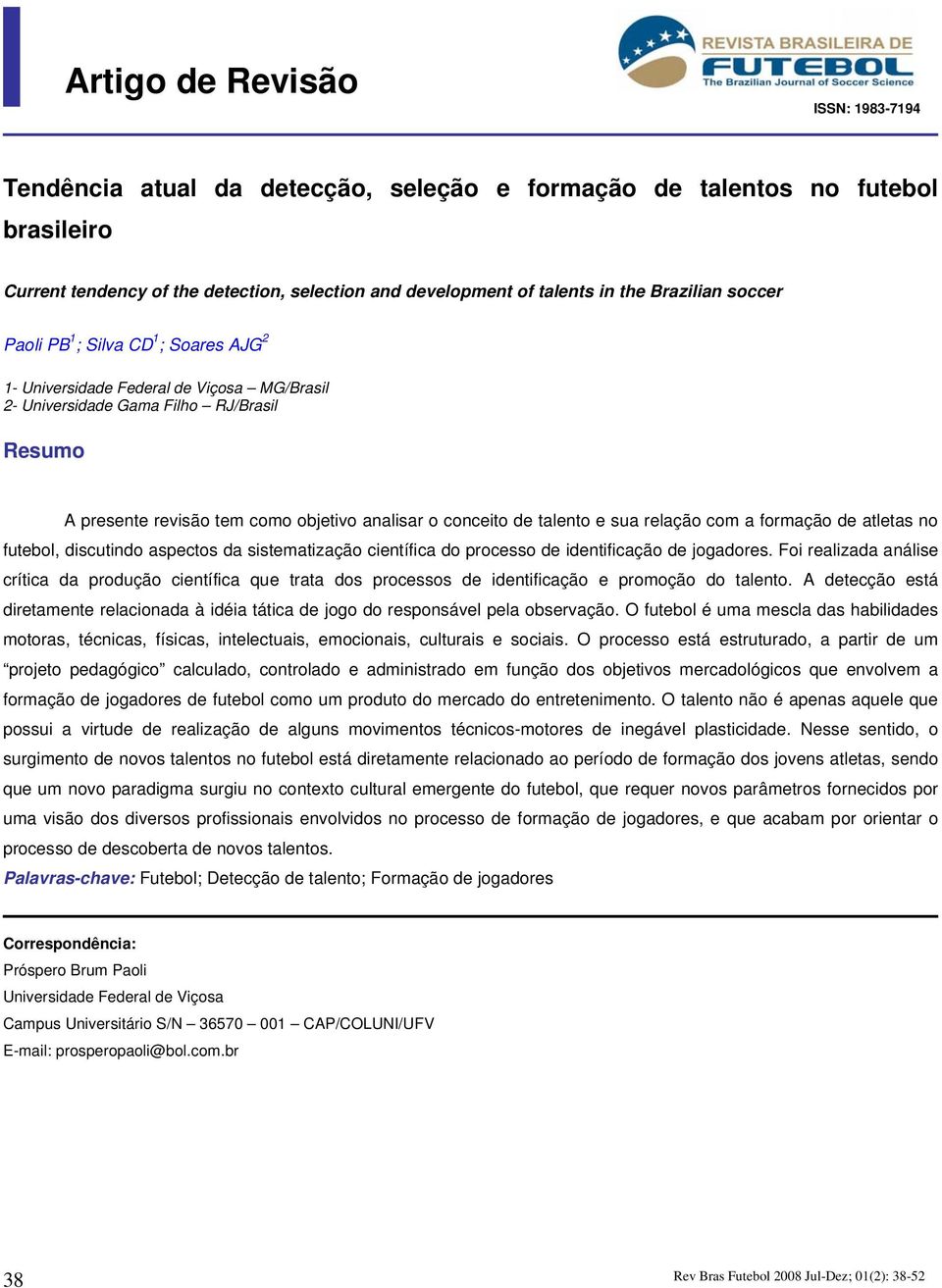 relação com a formação de atletas no futebol, discutindo aspectos da sistematização científica do processo de identificação de jogadores.