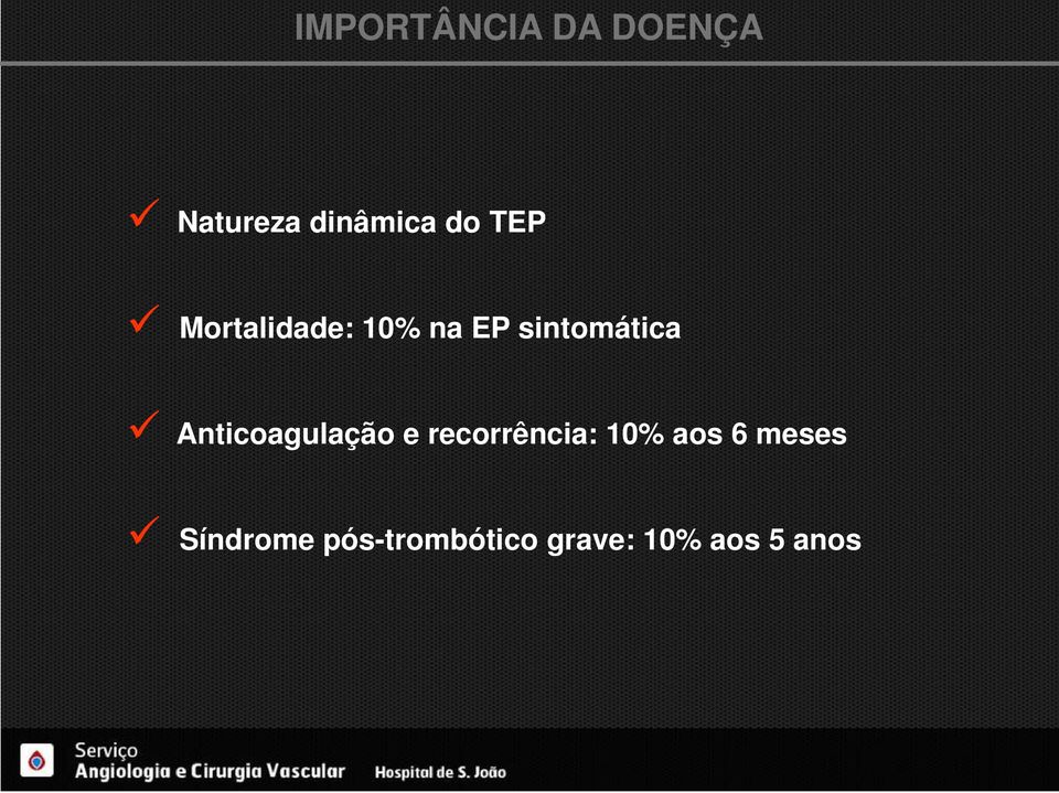 Anticoagulação e recorrência: 10% aos 6