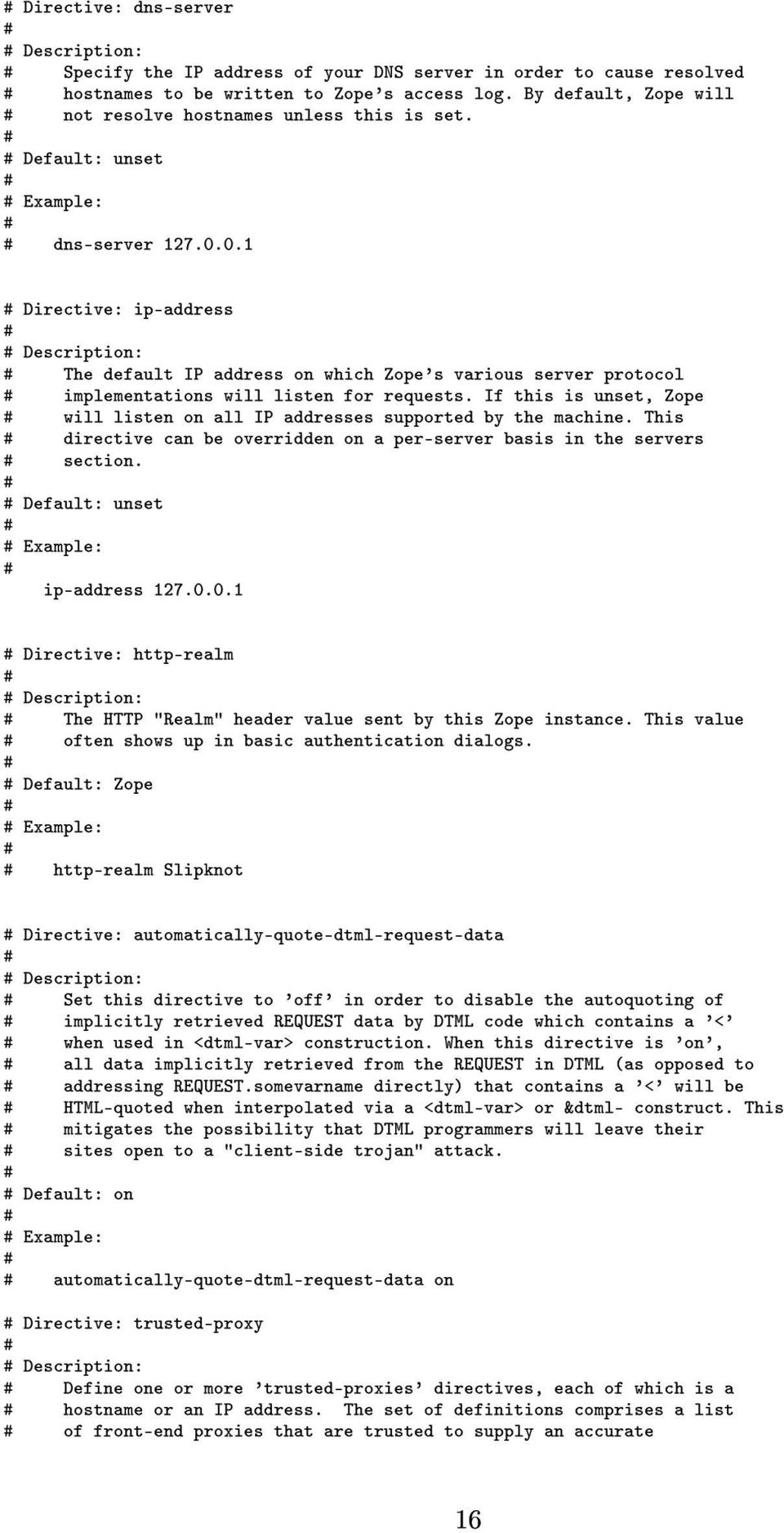 0.1 Directive: ip-address Description: The default IP address on which Zope's various server protocol implementations will listen for requests.