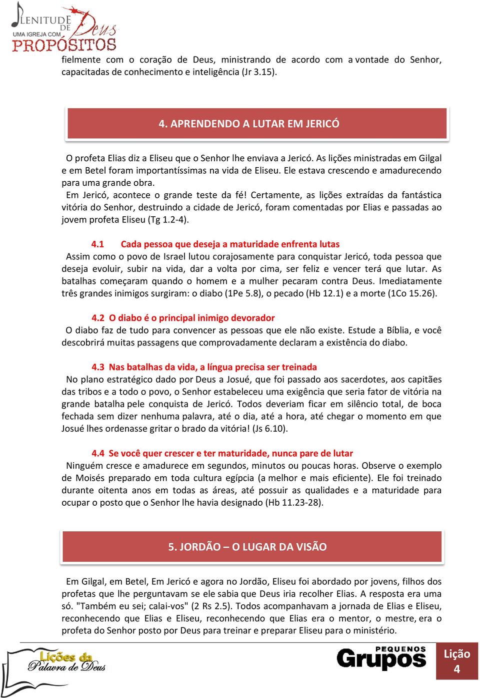 Ele estava crescendo e amadurecendo para uma grande obra. Em Jericó, acontece o grande teste da fé!