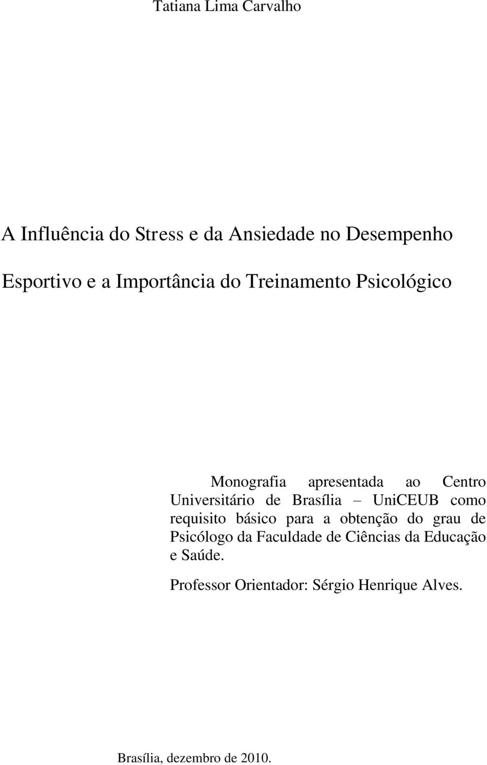 Brasília UniCEUB como requisito básico para a obtenção do grau de Psicólogo da Faculdade de