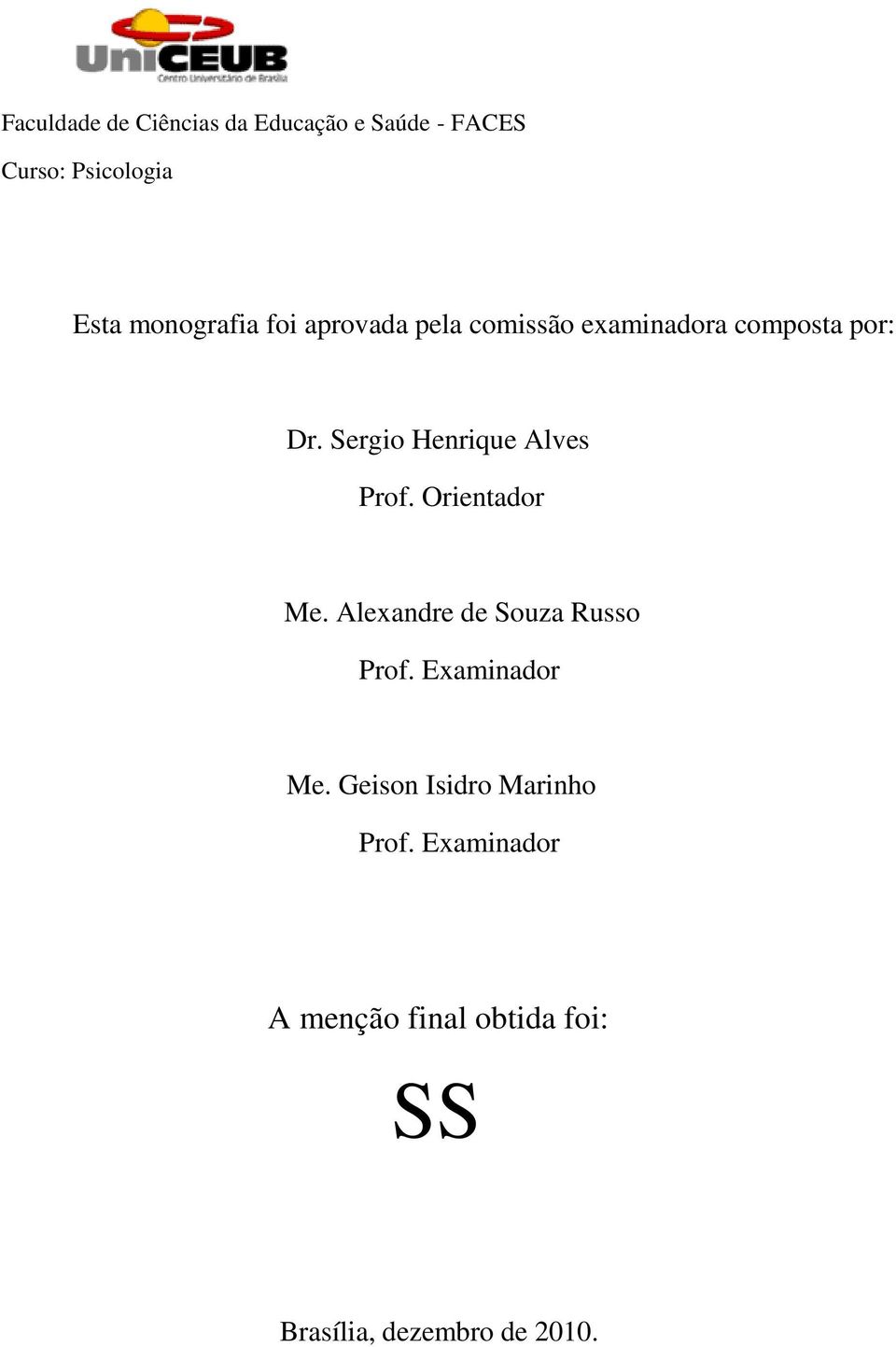 Sergio Henrique Alves Prof. Orientador Me. Alexandre de Souza Russo Prof.