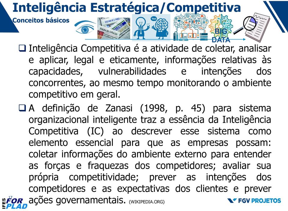 45) para sistema organizacional inteligente traz a essência da Inteligência Competitiva (IC) ao descrever esse sistema como elemento essencial para que as empresas possam: coletar