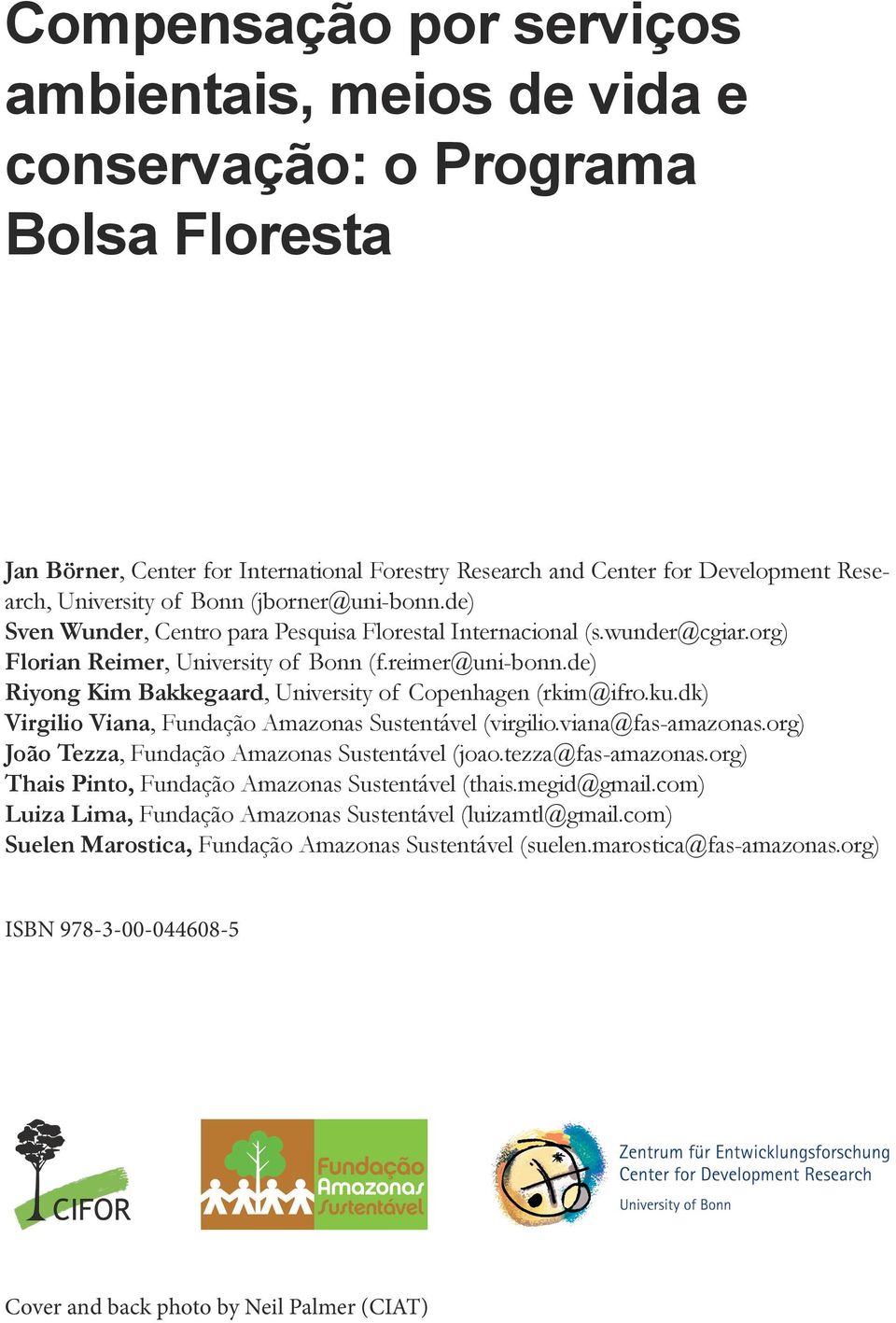 de) Riyong Kim Bakkegaard, University of Copenhagen (rkim@ifro.ku.dk) Virgilio Viana, Fundação Amazonas Sustentável (virgilio.viana@fas-amazonas.org) João Tezza, Fundação Amazonas Sustentável (joao.