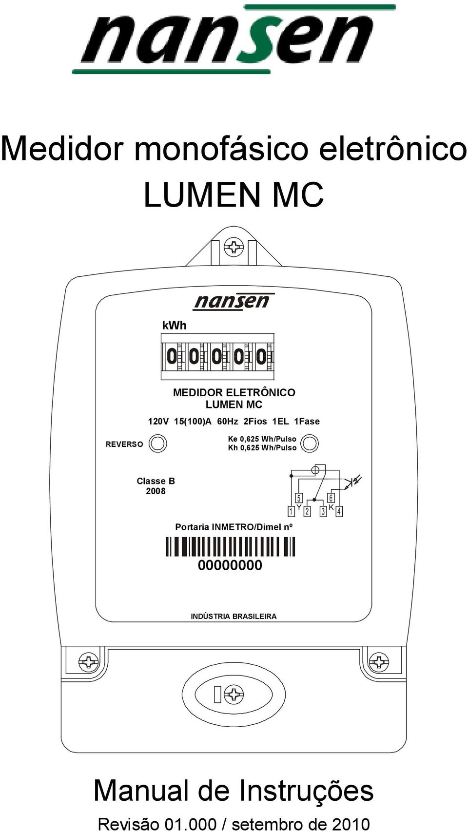 0,625 Wh/Pulso Classe B 2008 Y K Portaria INMETRO/Dimel nº 00000000