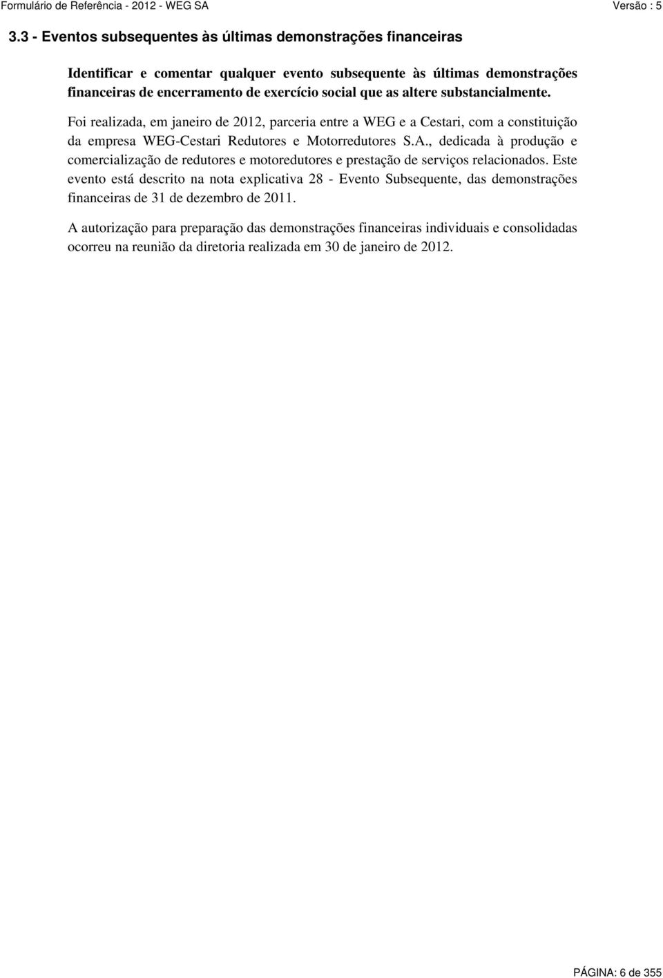 , dedicada à produção e comercialização de redutores e motoredutores e prestação de serviços relacionados.