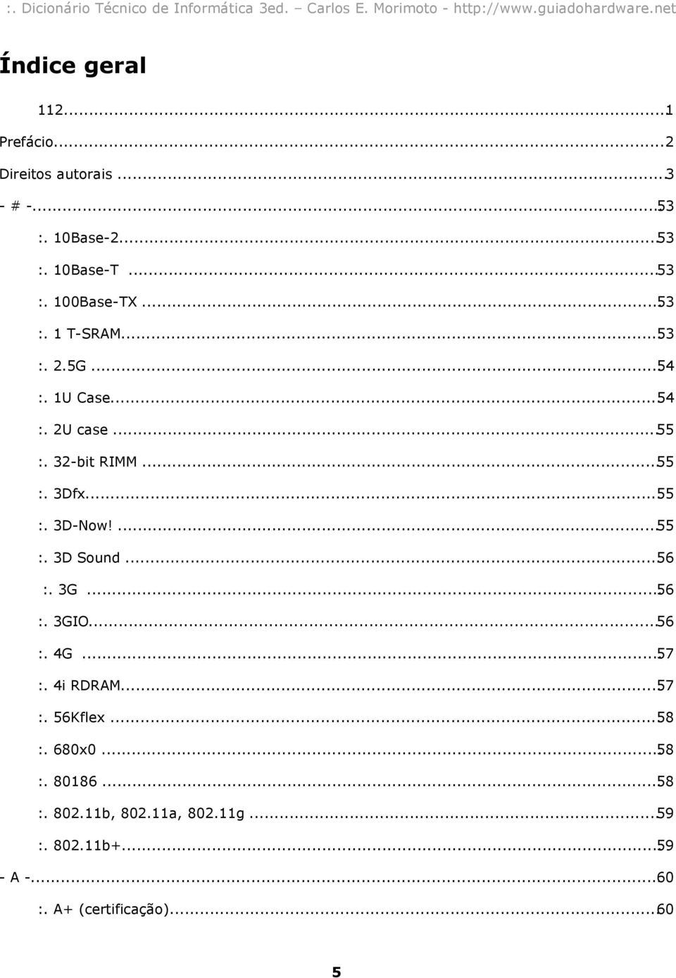 ...55 :. 3D Sound...56 :. 3G...56 :. 3GIO...56 :. 4G...57 :. 4i RDRAM...57 :. 56Kflex...58 :. 680x0...58 :. 80186.