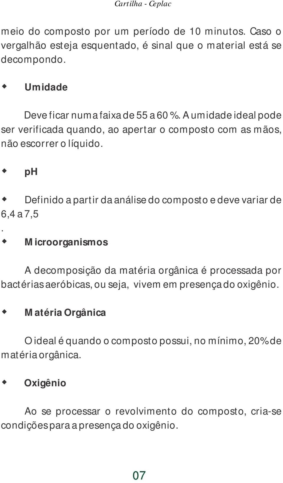 ph Definido a partir da análise do composto e deve variar de 6,4 a 7,5.