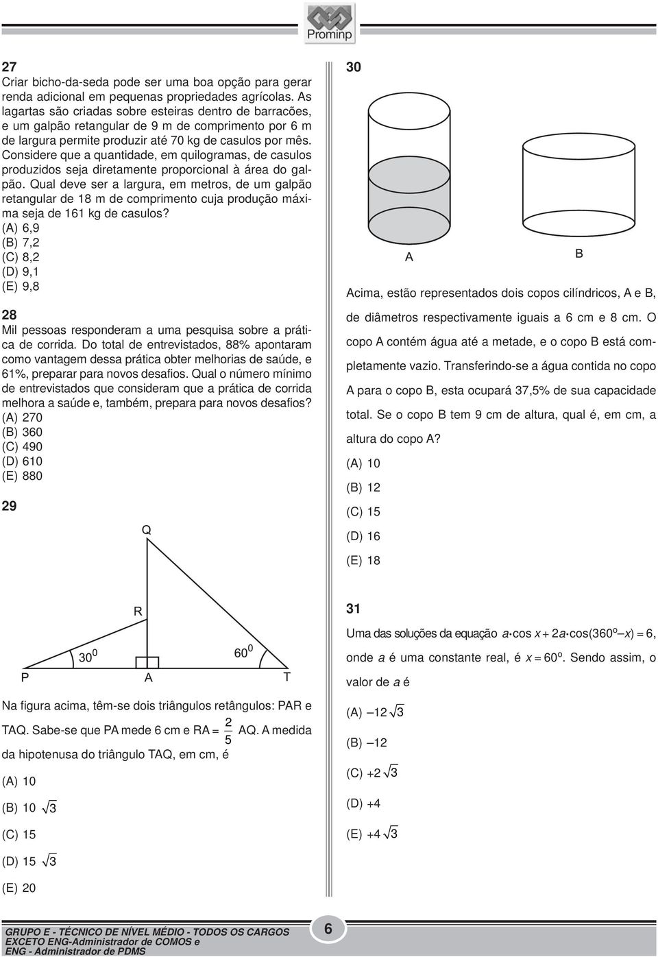 Considere que a quantidade, em quilogramas, de casulos produzidos seja diretamente proporcional à área do galpão.