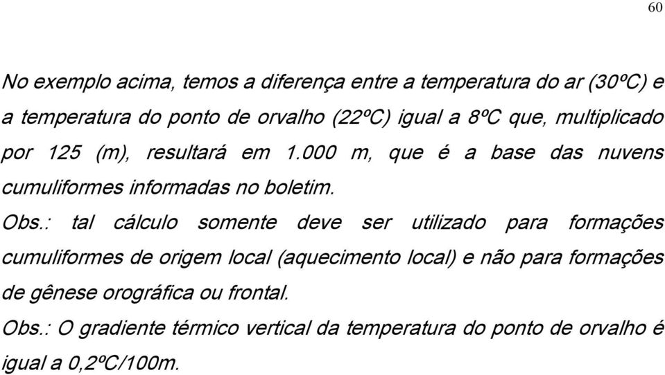 : tal cálculo somente deve ser utilizado para formações cumuliformes de origem local (aquecimento local) e não para