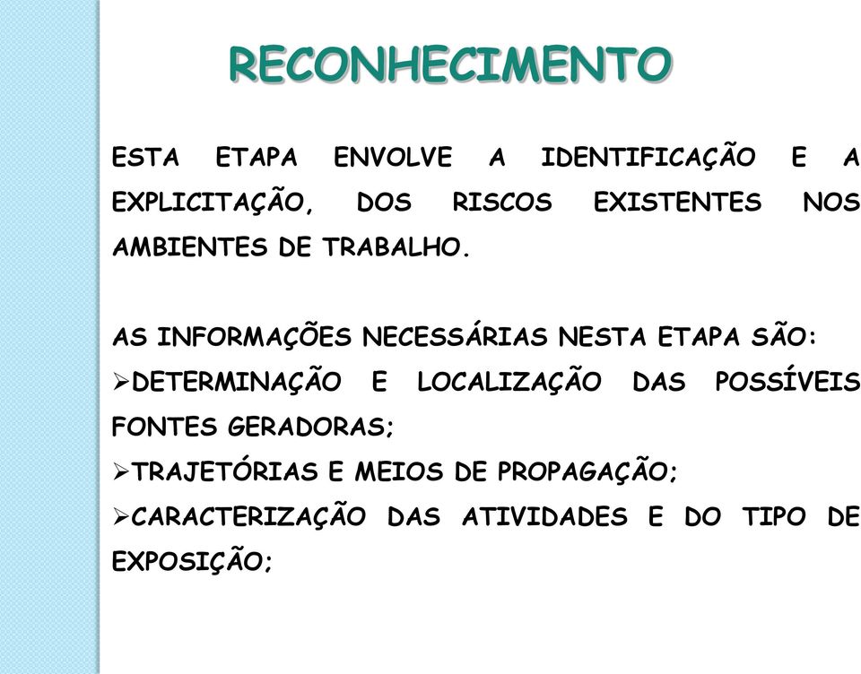 AS INFORMAÇÕES NECESSÁRIAS NESTA ETAPA SÃO: DETERMINAÇÃO E LOCALIZAÇÃO DAS